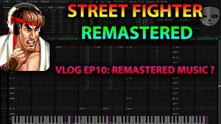 Street Fighter Remaster VLOG EP10: Remastered Music ?
