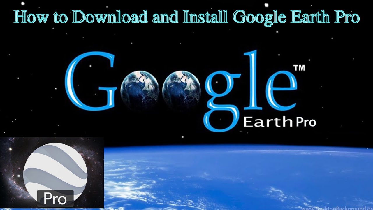 How to Download and Install Google Earth Pro on Windows 10 - YouTube