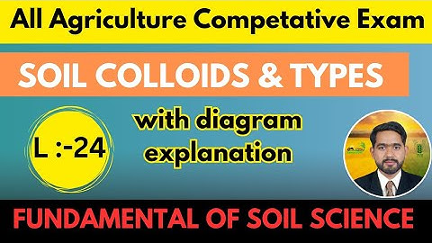 || SOIL COLLOIDS||TYPES||PROPERTIES#soilsciencelecture #agriculture