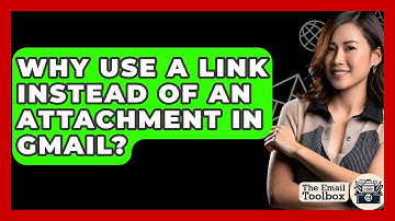 Why Use A Link Instead Of An Attachment In Gmail? - TheEmailToolbox.com