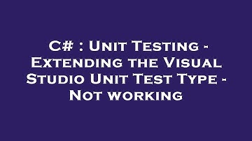 C# : Unit Testing - Extending the Visual Studio Unit Test Type - Not working