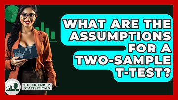What Are The Assumptions For A Two-Sample T-Test? - The Friendly Statistician