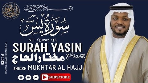Surah Yasin (Yaseen)Full | Sheikh Mukhtar Al Hajj | تلاوة رائعة ‎سورة يس كاملة | Zuhur Al Quran