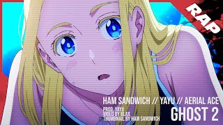 HAM SANDWICH, AERIAL ACE, YAYU - ghost 2 (prod. yayu) [Official AMV]