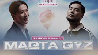 Gassyr&Qanat-Maqta Qyz|Ғасыр&Қанат - Мақта Қыз