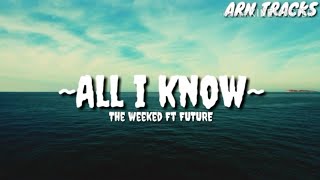 The weekend, Future - All I Know (Lyrics)