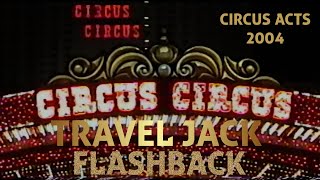 Las Vegas | Circus Acts | Circus Circus Casino (2004) | Travel Jack Flashback