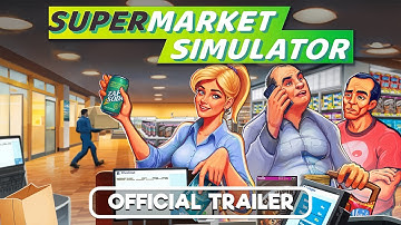 Supermarket Simulator Version 1.0 Official Trailer