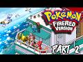 Setting Sail - Pokémon FireRed Part 2
