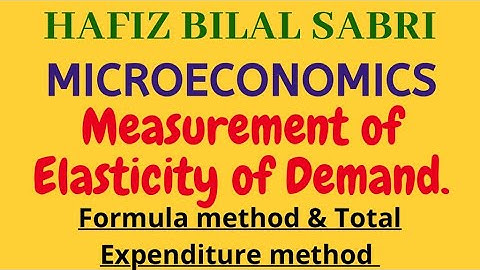 Measurement of elasticity of demand. Formula method & Total expenditure method.