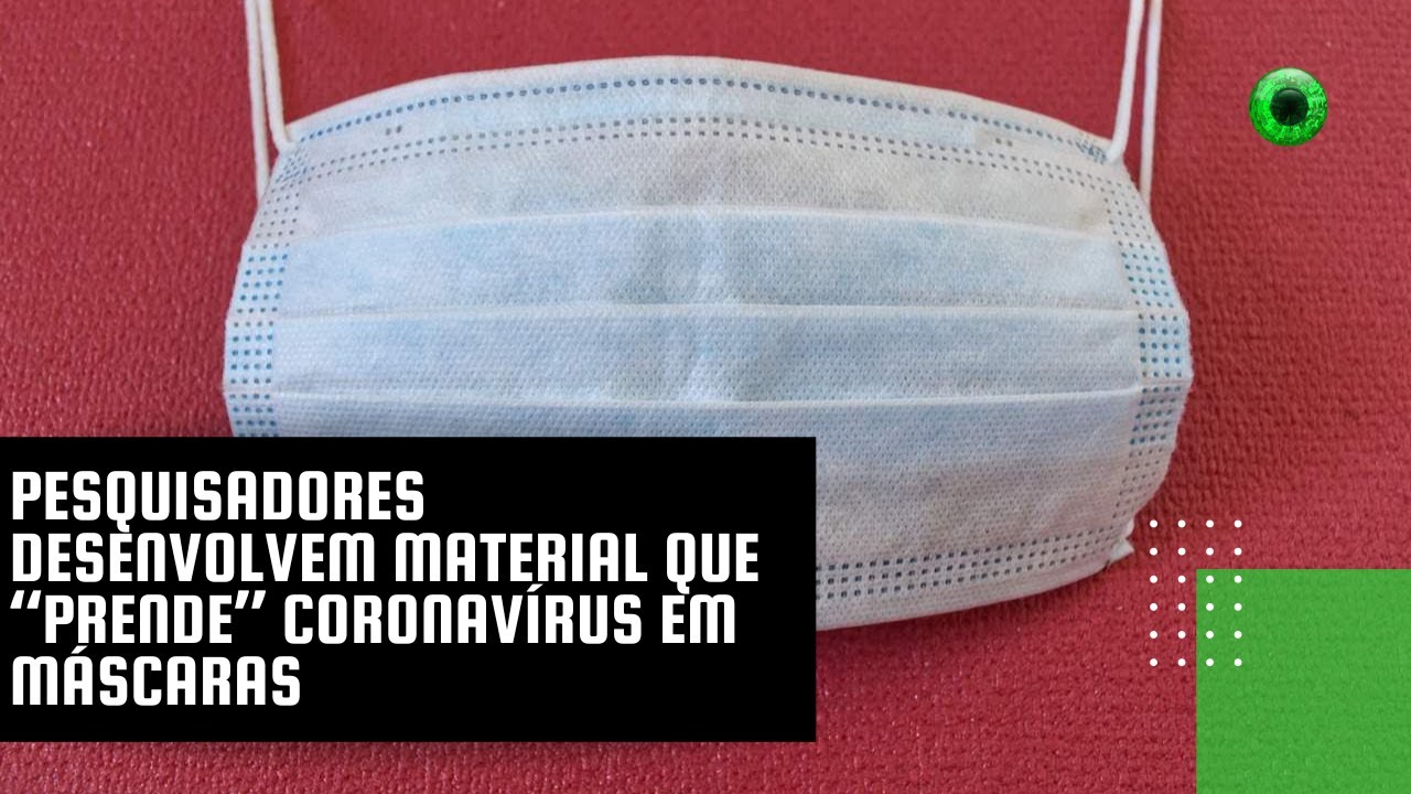 Pesquisadores desenvolvem material que “prende” coronavírus em máscaras