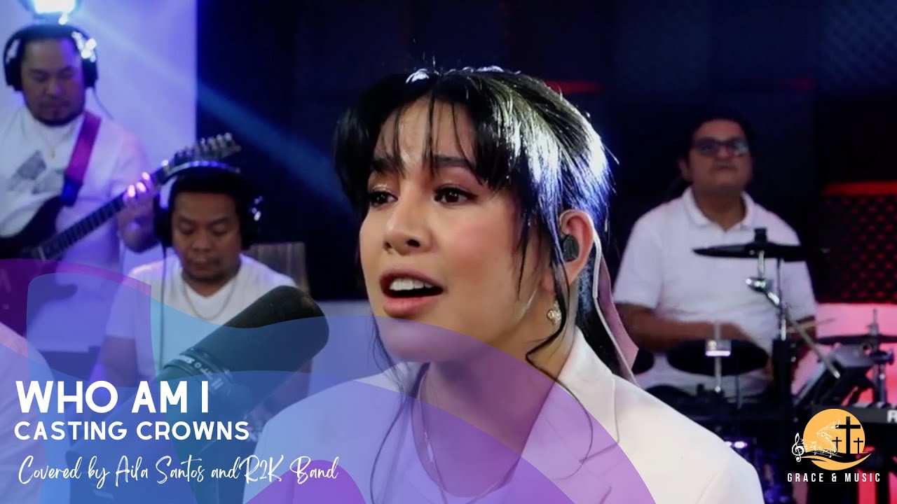 Who Am I Casting Crowns Covered By Aila Santos And R2K Band YouTube Who am i casting crowns covered by aila santos and r2k band youtube