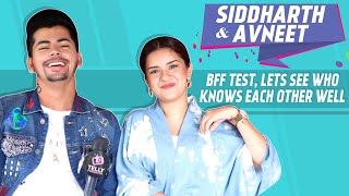 Siddharth Nigam & Avneet Kaur BFF Test, Lets See Who Knows Each Other Well | SidNeet