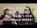 FAQ You #13 w/ Andy Wood! Best amps for metal, Infinity War, and MORE!