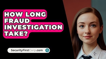 How Long Fraud Investigation Take? - SecurityFirstCorp.com