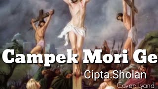 Lagu Rohani Manggarai Paling Sedih😭||Campek mori Ge||Cipta:Sholan||cover by Lyand