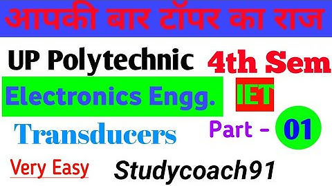 Up Polytechnic (BTEUP) Electronics Engineering 4th Semester - IET | Transducers | Lesson - 4  Part 1