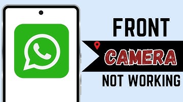Front Camera Not Working in WhatsApp Video Call