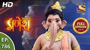Vighnaharta Ganesh - Ep 786 - Full Episode - 11th December, 2020