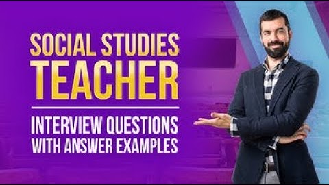 Social Studies Teacher Interview Questions with Answer Examples