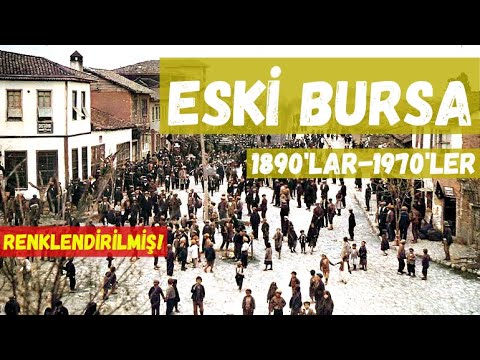 Eski Bursa (Renkli) 1890'larla 1970'ler arası renklendirilmiş görüntüler