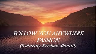 Video thumbnail of "Follow You Anywhere (Lyric Video) Passion (featuring Kristian Stanfill)"