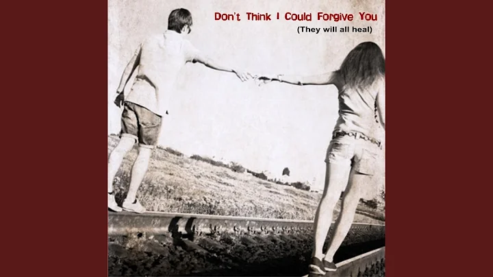 Don't Think I Will Forgive You (Extended Version)