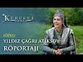 Yıldız Çağrı Atiksoy Özel Röportajı - Kuruluş Osman