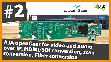 AJA openGear for video and audio over IP, HDMI/SDI conversion, scan conversion, Fiber conversion