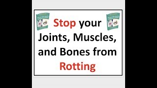 Stop your Joints, Muscles, and Bones from Rotting