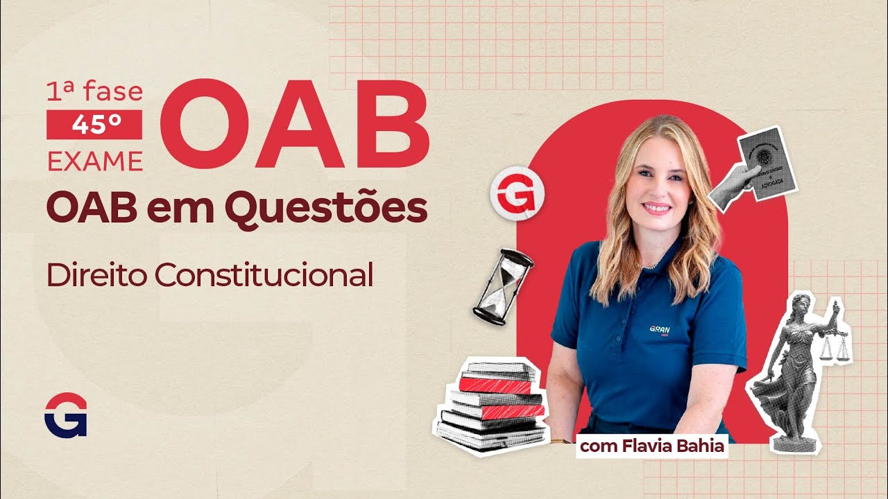 1ª fase do 45º Exame OAB | OAB em Questões | Direito Constitucional | Flavia Bahia