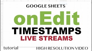 Google Sheets onEdit Timestamps, Everything about onEdit Function - Live Stream Recording