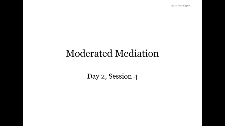 Mplus Workshop (Day 2/5, Session 4/4): Moderated Mediation