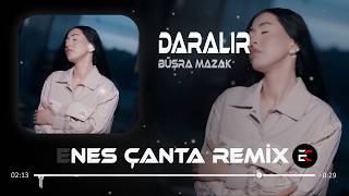 Büşra Mazak - Daralır (Enes Çanta Remix) Daralır Kalbim Sen Yanımda Olmayınca