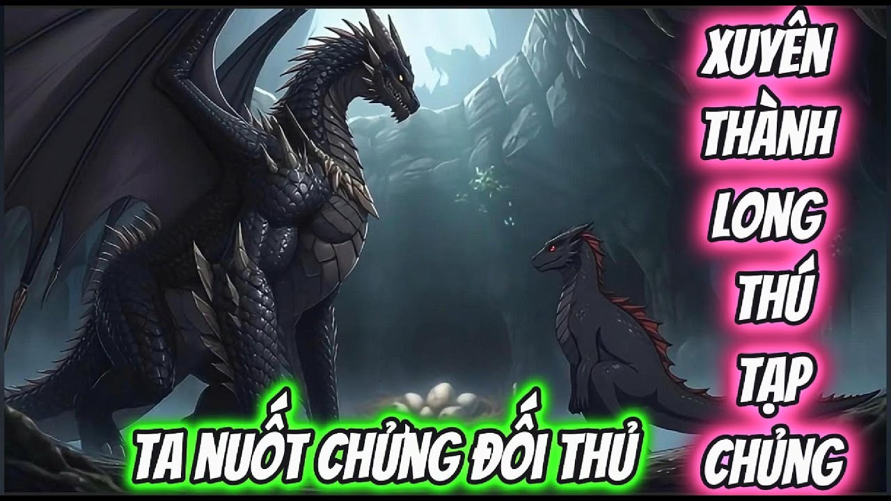 Xuyên Thành Long Thú Tạp Chủng Ta Nuốt Chửng Đối Thủ | AKK Xuyên Không