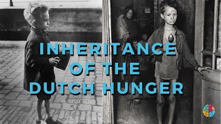 How You Are Wrong About Inheritance (2) - Children of The Dutch Hunger