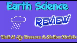 Earth Science Review Video 15: Weather Unit 5 - Air Pressure and Station Models