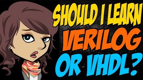 Should I Learn Verilog or VHDL?
