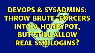 DevOps & SysAdmins: Throw brute-forcers into a honeypot, but still allow real SSH logins?