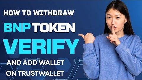 HOW TO WITHDRAW BNP TOKEN | VERIFY AND ADD WALLET ON TRUSTWALLET.