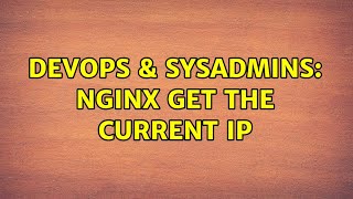 DevOps & SysAdmins: Nginx get the current ip (2 Solutions!!) Wealth