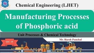 Lec-15 | Manufacturing Processes of Phosphoric acid |Unit Processes & Chemical Technology