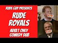 Rude royals  by rude guy  funny 2023 comedy dub