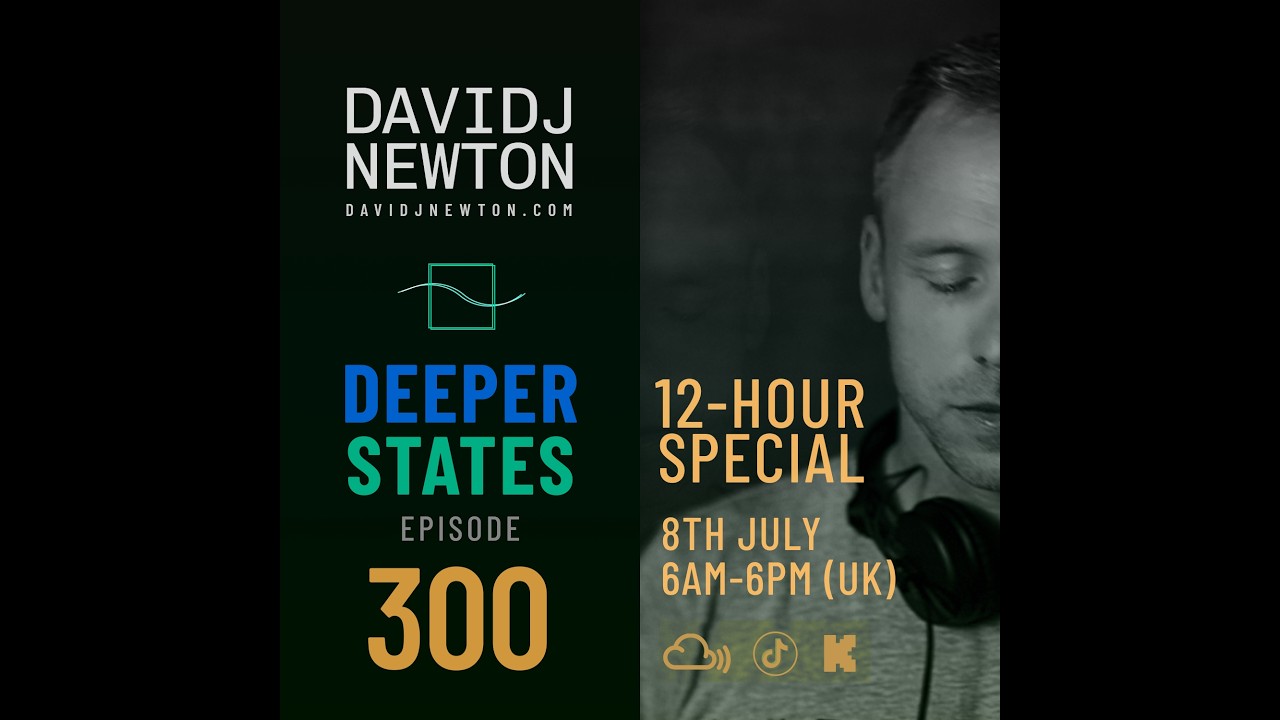 Deeper States 300 - Hour 2 of 12 - David J Newton - 2026-07-08 - Nottingham UK