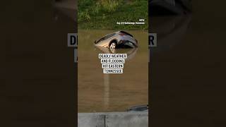 Deadly weather and flooding hit eastern Tennessee
