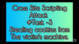 Task-3/Stealing cookies from the victim's machine. Cross site scripting Attack Lab.