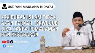 KEHIDUPAN ISLAM TIDAK TERWUJUD JIKA TANPA PEMAHAMAN DAN KESADARAN | Ustadz AbiYan