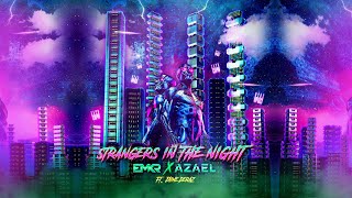 EMKR x Azael ft. Jaime Deraz - Strangers In The Night