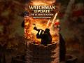 WATCHMAN UPDATE: The Escalation Has Begun