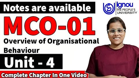 MCO-01 (Unit-4) Organization Behavior. Need/ Gensis/ Approach/Theory. MCO-01 Unit 4 IGNOU University
